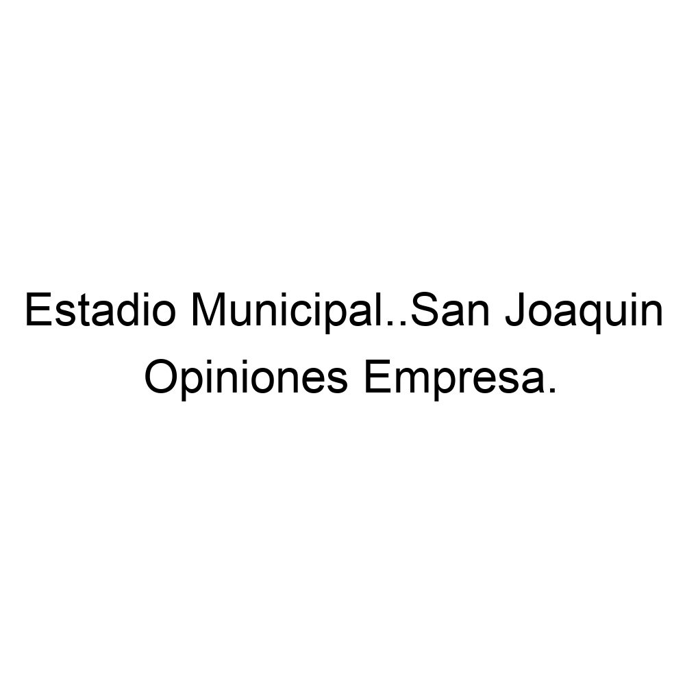 opiniones-estadio-municipal-san-joaquin